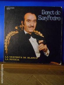 Discos de vinil: BONET DE SAN PEDRO / LA VESTIDITA DE BLANCO / LA NOTICIA (SINGLE 1973)